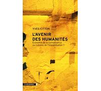 L'avenir des Humanités: Économie de la connaissance ou cultures de l'interprétation ?