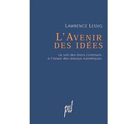 L'Avenir des idées: Le sort des biens communs à l'heure des réseaux numériques