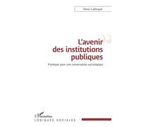 L'avenir Des Institutions Publiques - Plaidoyer Pour Une Conversation Sociologique