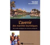 L'avenir des marchés touristiques, 2e édition Bruno Sarrasin (Auteur), Jean Stafford (Auteur), Marie Christine Bruneau (Auteur)