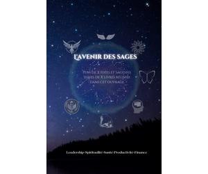 L'Avenir des Sages: Plus de X idées et sagesses issues de X livres réunies dans cet ouvrage