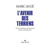 L'avenir Des Terriens - Fin De La Préhistoire De L'humanité Comme Société Planétaire