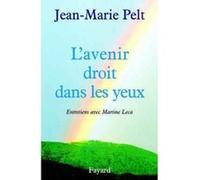 L'Avenir droit dans les yeux Jean-Marie Pelt (Auteur)