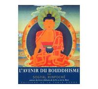 L'avenir du bouddhisme et autres textes - Sogyal Rinpoché - Table ronde - broché - Essai