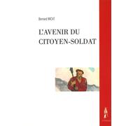 L'avenir du citoyen-soldat - Bernard Wicht - Le Polemarque - broché - Essai
