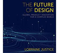 L'avenir du design : l'innovation mondiale des produits pour un monde complexe