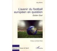Guy Bono – L'avenir du football européen en question : Golden Goal – Broché – Occasion – L'Harmattan