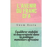 L'avenir Du Franc Cfa: Quilibrer Stabilit Et Souverainet Dans La Politique Montaire Africaine