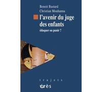 L'avenir du juge des enfants Éduquer ou punir ? - Benoît Bastard - Eres - broché - Essai