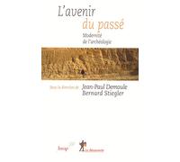 L'avenir du passé: Modernité de l'archéologie