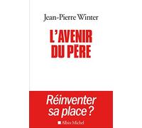 L'Avenir du père: Réinventer sa place ?
