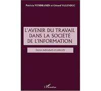 L'AVENIR DU TRAVAIL DANS LA SOCIÉTÉ DE l'INFORMATION Gérard Valenduc (Auteur), Patricia Vendramin (Auteur)