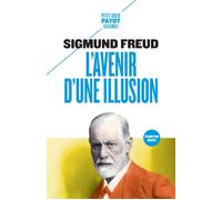 L'avenir d'une illusion - Sigmund Freud - Payot - Poche - Essai