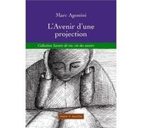 l'avenir d'une projection Agostini, Marc (Auteur)