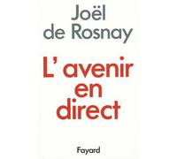 L'Avenir en direct - Joël de Rosnay - Fayard - broché - Livre