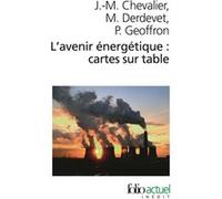 L'avenir énergétique : cartes sur table Jean-Marie Chevalier (Auteur), Patrice Geoffron (Auteur), Michel Derdevet (Auteur)
