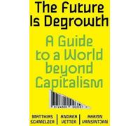 L'avenir est à la décroissance : Un guide pour un monde au-delà du capitalisme