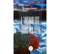 L'avenir est dans ma tête - Henri Djombo - Le Lys Bleu - broché - Roman