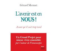 L'avenir est en NOUS !: Avant qu'il soit trop tard