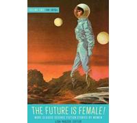L'avenir est féminin ! Volume 2, les années 1970 : D'autres histoires classiques de science-fiction écrites par des femmes : Une publication spéciale de la Bibliothèque d'Amérique