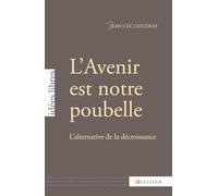 L'Avenir est notre poubelle : L'alternative de la décroissance