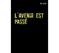 L'Avenir est passé: Poème