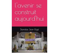 l'avenir se construit aujourd'hui