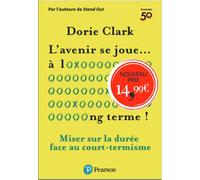 L'Avenir se joue à long terme Penser la durée face au court-termisme - Dorie Clark - Pearson France - broché - Etude
