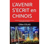 L'AVENIR S'ECRIT en CHINOIS: Comment la Chine a bâti la plus grande révolution technologique de l'Histoire