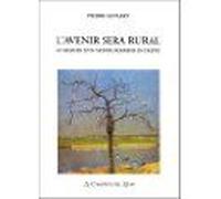 L'avenir Sera Rural - Au Secours D'un Monde Moderne En Dérive