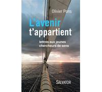 L'avenir t'appartient Lettres aux jeunes chercheurs de sens - Olivier Pons - Salvator - broché - Essai