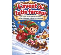 L'avent du lutin farceur: 24 Farces faciles, album souvenir, lettres à découper, calendrier et diplôme - Lutin farceur pour enfant