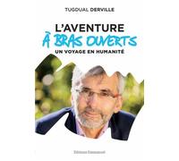 L'aventure À bras ouverts Un voyage en humanité - Tugdual Derville - Emmanuel Eds De L' - broché - Récit