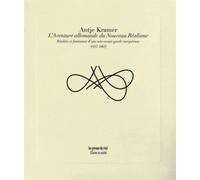 L'aventure Allemande Du Nouveau Réalisme - Réalités Et Fantasmes D'une Néo-Avant-Garde Européenne (1957-1963)