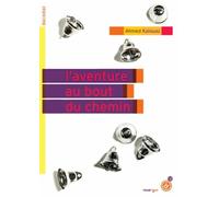 L'aventure au bout du chemin Ahmed Kalouaz (Auteur)