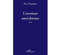 L'aventure autrichienne Roman - Rose Pequignot - L'harmattan - broché - Roman