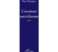 Rose Pequignot – L'aventure autrichienne – Roman – Broché – Occasion