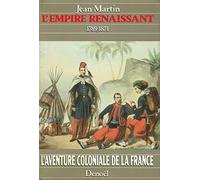 L'aventure coloniale de la France - L'Empire renaissant, 1789-1871