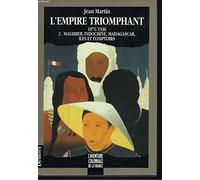 L'aventure coloniale de la France - L'Empire triomphant, 1871-1936