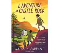 L'aventure de Castle Rock Natasha Farrant (Auteur), Marie Leymarie (Traduction)