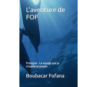 L'aventure de FOF: Prologue - Le voyage que je n'oublierai jamais