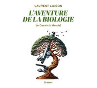 L'aventure De La Biologie - De Darwin À Mendel