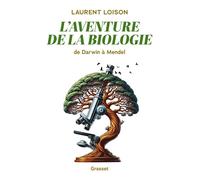 L'aventure de la biologie De Darwin à Mendel - Laurent Loison - Grasset - broché - Essai