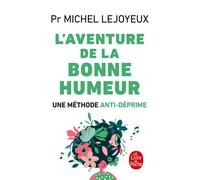 L'Aventure de la bonne humeur Une méthode anti-déprime - Michel Lejoyeux - Lgf - Poche - Guide