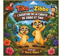 L'AVENTURE DE LA CAROTTE DE ZIBBO ET TIKO: Une aventure amusante de suricate sur l'amitié, le courage et un en-cas très fugueur | Livre d'histoires ... | Histoire du soir | Idéal pour les 3-7 ans