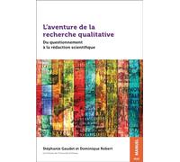 L'aventure de la recherche qualitative: Du questionnement à la rédaction scientifique