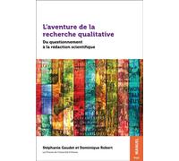 L'aventure de la recherche qualitative Du questionnement à la rédaction scientifique - Gaudet-S - Presses De L'universite D'ottawa - broché - Guide