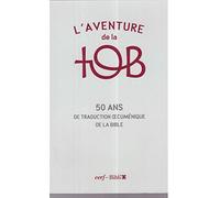 L'aventure de la tob - 50 ans de traduction oecuménique de la bible
