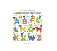 L'AVENTURE DE L'ALPHABET: Un livre de coloriage d'apprentissage : apprendre l'alphabet en coloriant et s'amusant de 3 à 6 ans!
