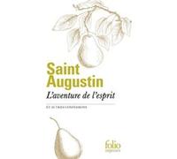L'Aventure de l'esprit et autres Confessions Saint Augustin (Auteur), Patrice Cambronne (Traduction), Lucien Jerphagnon (Editeur du volume)